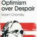 Optimism Over Despair, Noam Chomsky