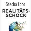 Sascha Lobo, Realitätsschock: Zehn Lehren aus der Gegenwart